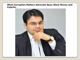 What Corruption Matters Advocate Says; Black Money and Culp