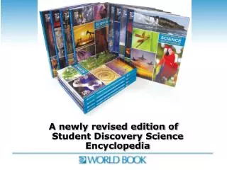 A newly revised edition of Student Discovery Science Encyclopedia