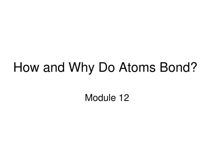 how and why do atoms bond