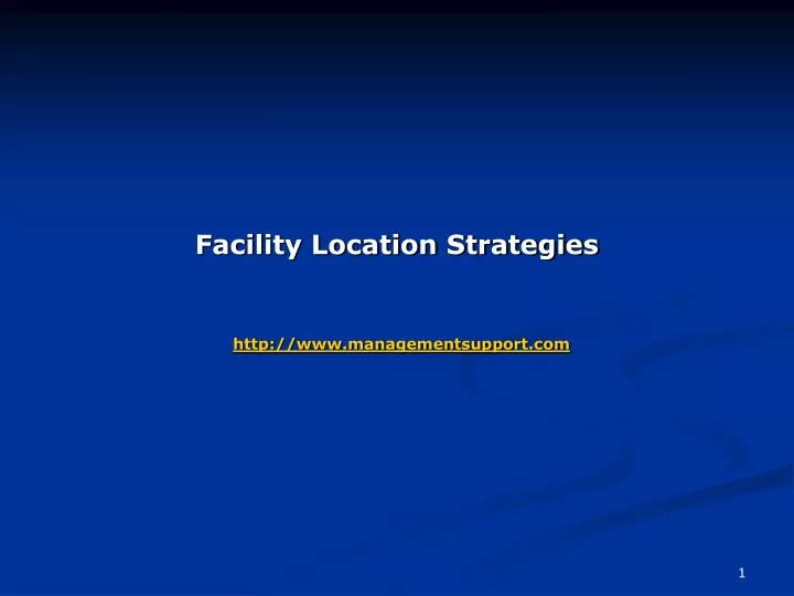 facility location strategies http www managementsupport com