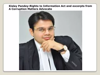 Kislay Pandey-Rights to Information Act and excerpts