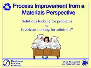 Process Improvement from a Materials Perspective