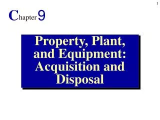 Property, Plant, and Equipment: Acquisition and Disposal