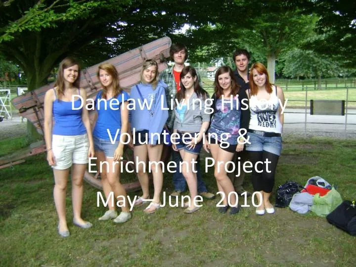 danelaw living history volunteering enrichment project may june 2010