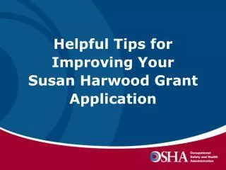 Helpful Tips for Improving Your Susan Harwood Grant Application