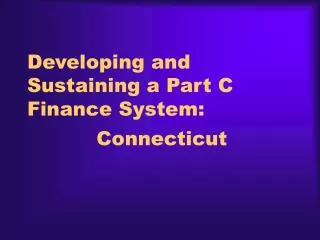 Developing and Sustaining a Part C Finance System: