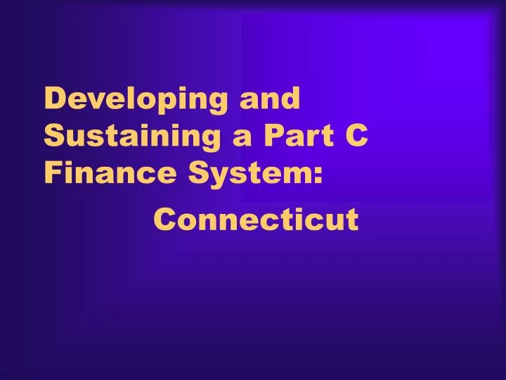 developing and sustaining a part c finance system