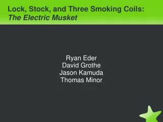 Lock, Stock, and Three Smoking Coils: The Electric Musket