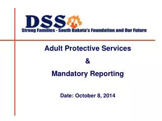 Adult Protective Services &amp; Mandatory Reporting Date: October 8, 2014