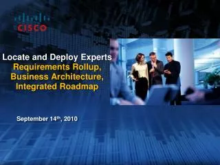 Locate and Deploy Experts Requirements Rollup, Business Architecture, Integrated Roadmap