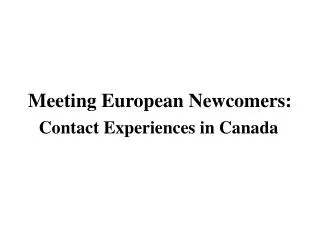 Meeting European Newcomers: