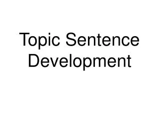 Topic Sentence Development