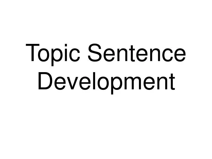 topic sentence development