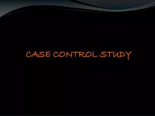 CASE CONTROL STUDY