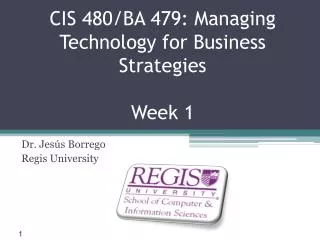 CIS 480/BA 479: Managing Technology for Business Strategies Week 1
