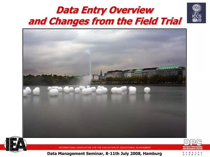 data entry overview and changes from the field trial