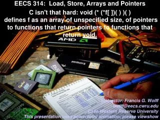 EECS 314: Load, Store, Arrays and Pointers
