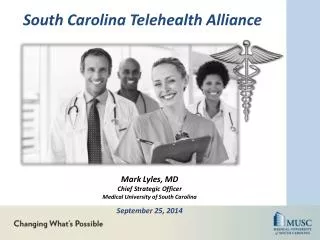 Mark Lyles, MD Chief Strategic Officer Medical University of South Carolina September 25, 2014