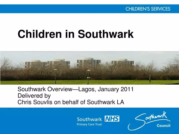 southwark overview lagos january 2011 delivered by chris souvlis on behalf of southwark la