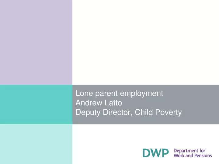 lone parent employment andrew latto deputy director child poverty