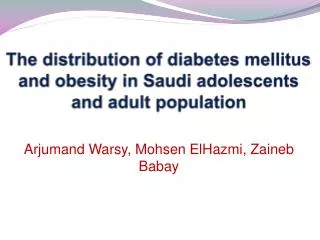 The distribution of diabetes mellitus and obesity in Saudi adolescents and adult population