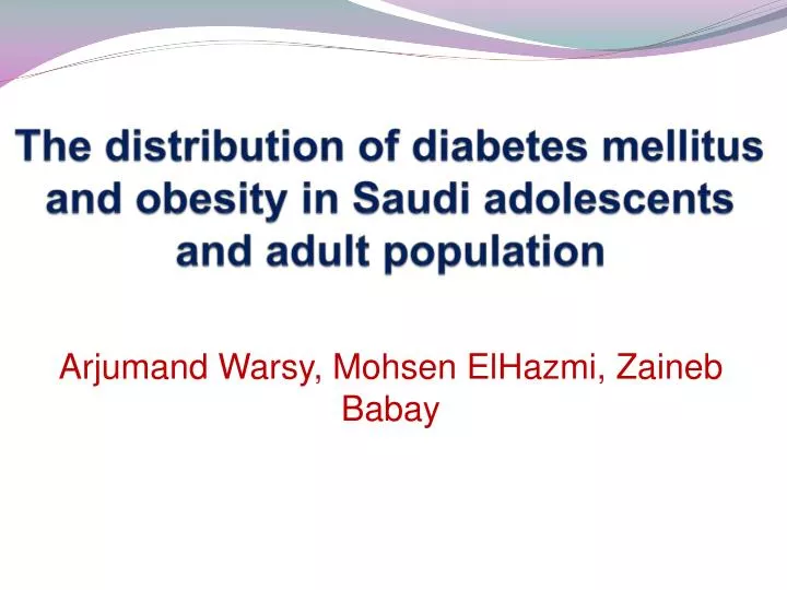 the distribution of diabetes mellitus and obesity in saudi adolescents and adult population