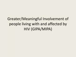 Greater/Meaningful Involvement of people living with and affected by HIV (GIPA/MIPA)