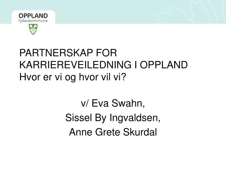 partnerskap for karriereveiledning i oppland hvor er vi og hvor vil vi