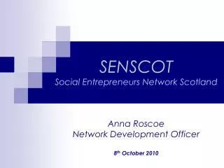 SENSCOT Social Entrepreneurs Network Scotland Anna Roscoe Network Development Officer