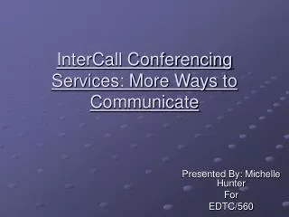 InterCall Conferencing Services: More Ways to Communicate