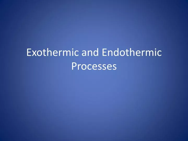 exothermic and endothermic processes