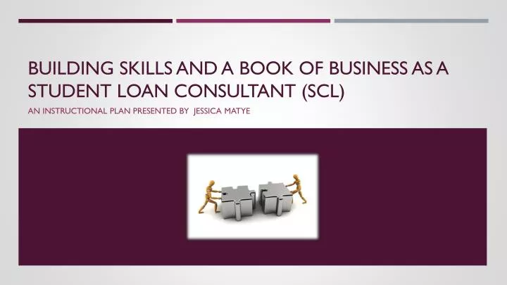 building skills and a book of business as a student loan consultant scl