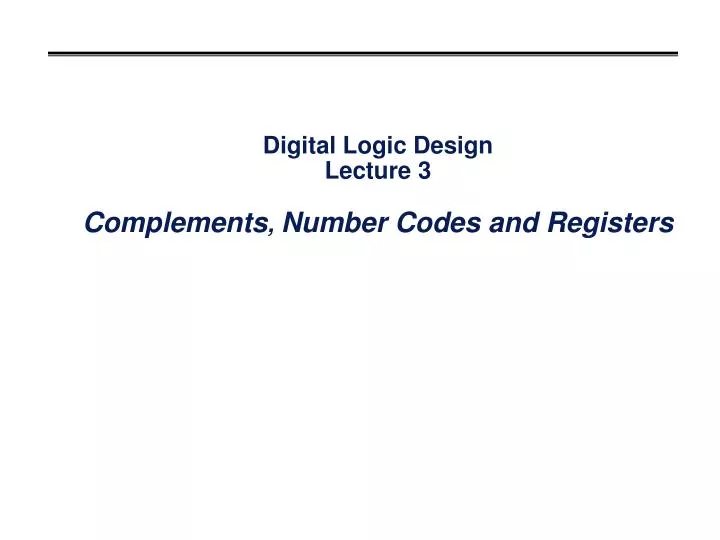 digital logic design lecture 3 complements number codes and registers