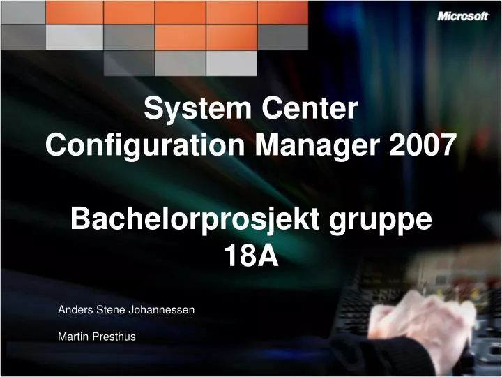 system center configuration manager 2007 bachelorprosjekt gruppe 18a