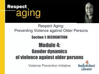 Section 1: RECOGNITION Module 4: Gender dynamics of violence against older persons