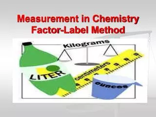 Measurement in Chemistry Factor-Label Method