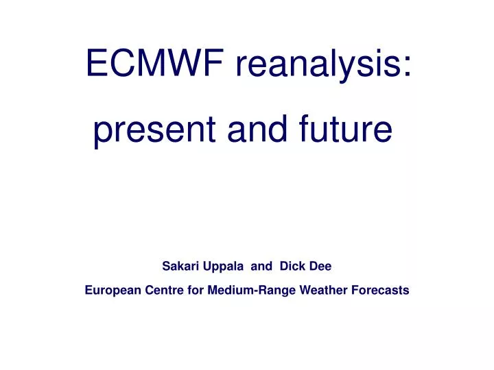 sakari uppala and dick dee european centre for medium range weather forecasts
