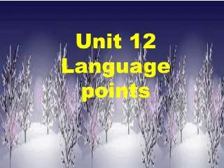 Unit 12 Language points