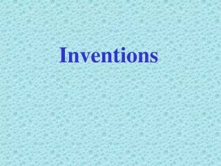 Inventions