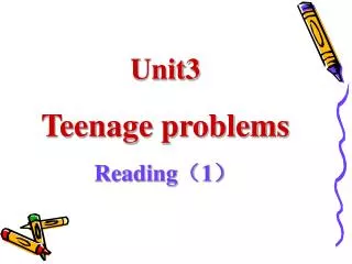 Unit3 Teenage problems Reading ? 1 ?