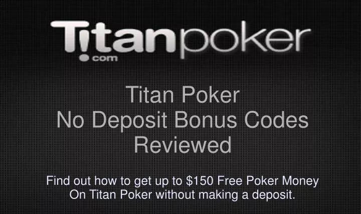 find out how to get up to 150 free poker money on titan poker without making a deposit