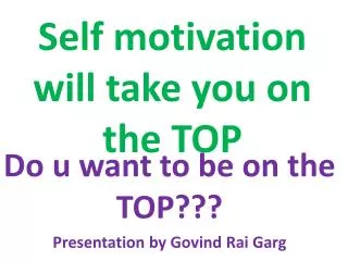 Self motivation will take you on the TOP