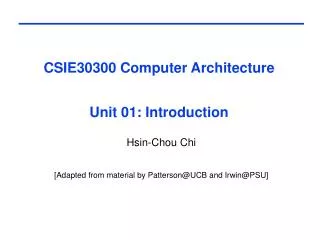 CSIE30300 Computer Architecture Unit 01: Introduction