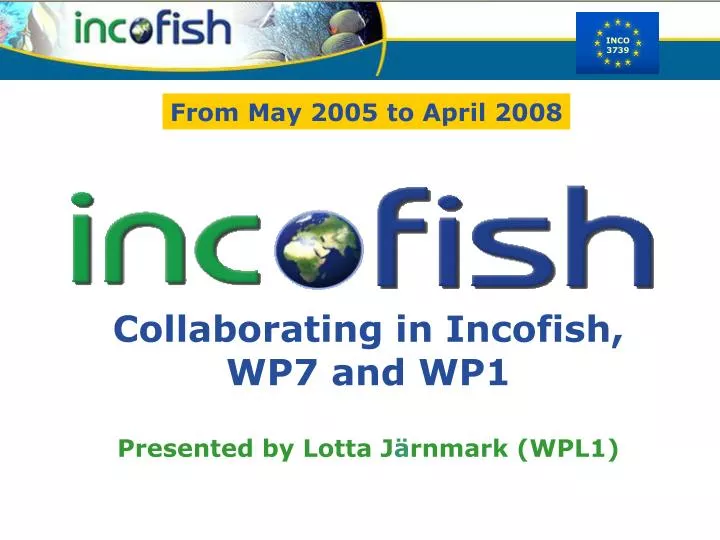 collaborating in incofish wp7 and wp1 presented by lotta j rnmark wpl1