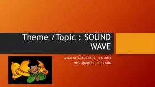Theme /Topic : SOUND WAVE