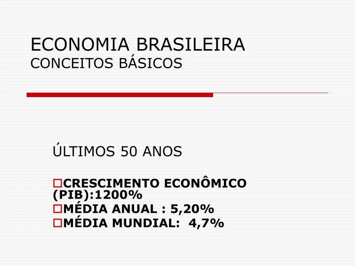 PPT - ECONOMIA BRASILEIRA CONCEITOS BÁSICOS PowerPoint Presentation ...