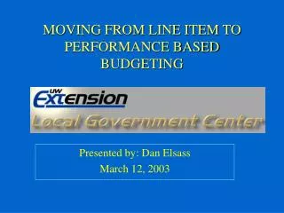 MOVING FROM LINE ITEM TO PERFORMANCE BASED BUDGETING