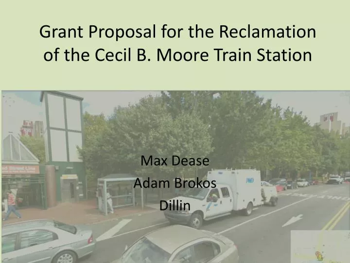 grant proposal for the reclamation of the cecil b moore train station