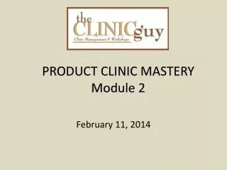 PRODUCT CLINIC MASTERY Module 2