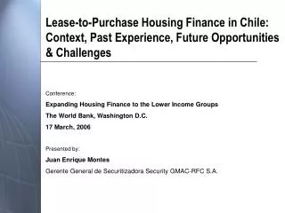 Conference: Expanding Housing Finance to the Lower Income Groups The World Bank, Washington D.C.